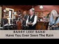 Have you ever seen the rain creedence clearwater revival cover by the barry leef band