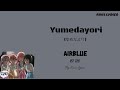 AiRBLUE || &quot;Yume Dayori&quot; (ゆめだより) || Color Coded Lyrics [Jap/Rom/Ina]