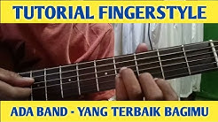 Tutorial Fingerstyle ADA BAND - YANG TERBAIK BAGIMU  - Durasi: 13:40. 