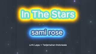 in the stars - sami rose | lirik lagu dan terjemahan