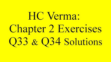 HC Verma Chapter 2 Exercises Questions 33 and 34 Full Solutions