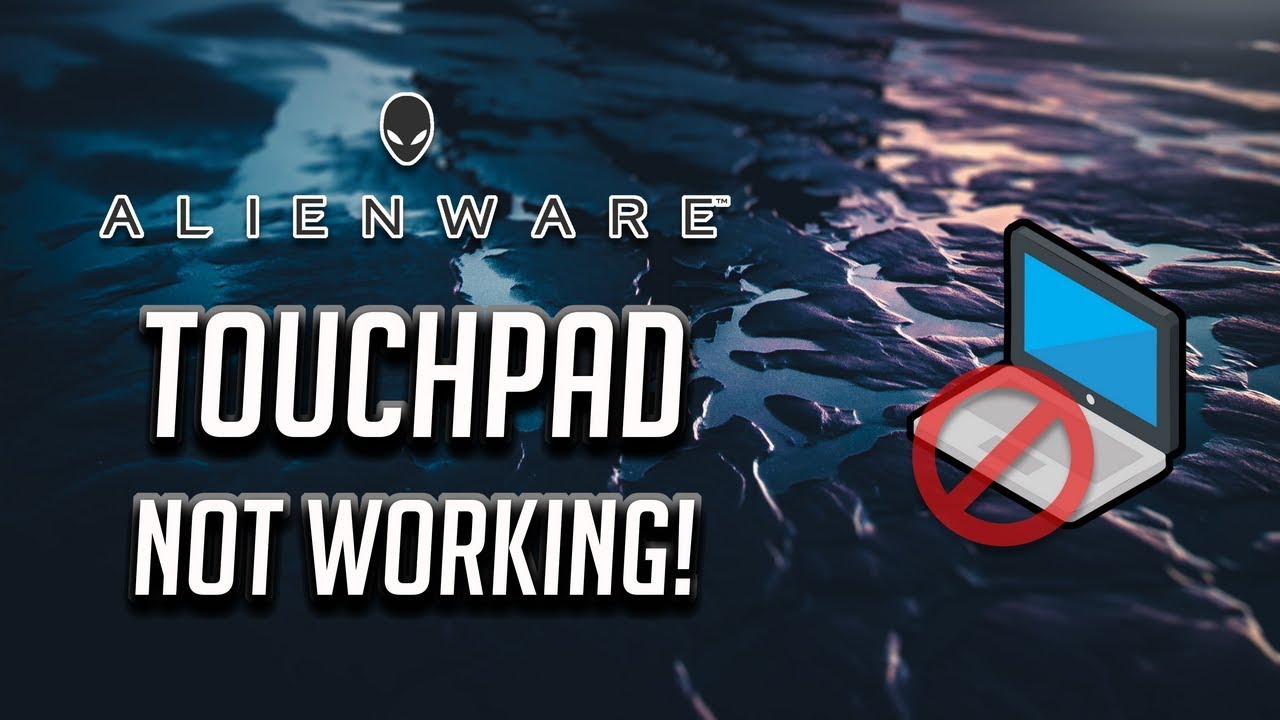 Alienware Touchpad Not Working in Windows 10/8/7 [2021 Tutorial]