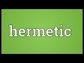 Hermetic Meaning