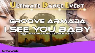G-House ♫ Groove Armada - I See You Baby (feat. Gramma Funk) [Division 4 Edit]