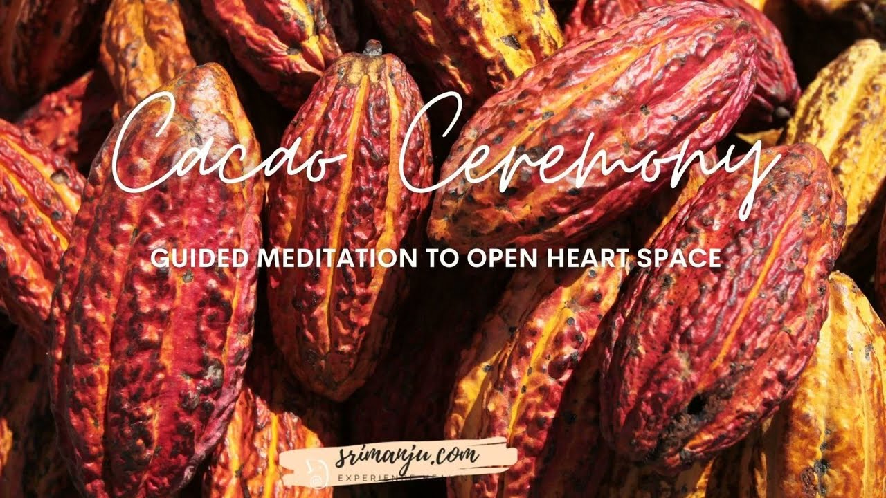 Cacao Ceremony Guided meditation to open heart space