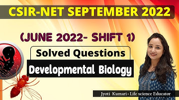 CSIR-NET SEPTEMBER 2022 (JUNE 2022) Solved Questions: SHIFT 1 || Developmental Biology