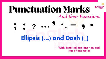 Ellipsis and Dash || Punctuation Marks and their Functions