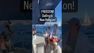 Freedom! Sailing is new religion!
