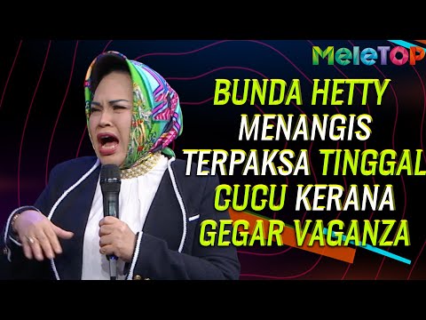 Hetty Koes Endang menangis terpaksa tinggal cucu disebabkan Gegar Vaganza | MeleTOP | Nabil & Uyaina