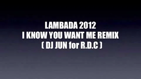Kaoma / Lambada 2012 (DJ JUN for R.D.C "Pitbull / I know you want me" Party Remix)