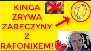 Kinga Zrywa Zaręczyny Z Rafonixem Całe Nagranie