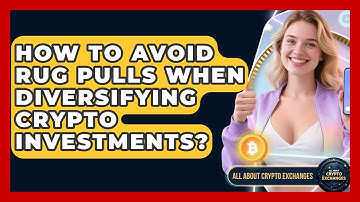 How To Avoid Rug Pulls When Diversifying Crypto Investments? - All About Crypto Exchanges