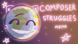 ° Composer Struggles || Animation Meme || @Solarballsru || !! My Au !! °