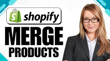 How to Merge Products in Shopify (Shopify Product Merging Guide)