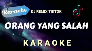 [Karaoke] Orang yang salah - DJ REMIX TIKTOK - Luvia Band | (Karaoke)