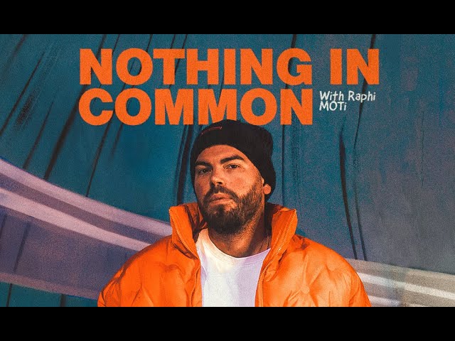 MOTI with Raphi - Nothing In Common