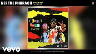 Watch Nef The Pharaoh Cloth Talk feat Takeoff video