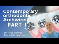 Contemporary orthodontic archwires part 1 clinical applications with dr firas elayyan