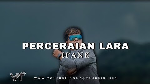 IPANK - Perceraian Lara (Official Lyric Music)