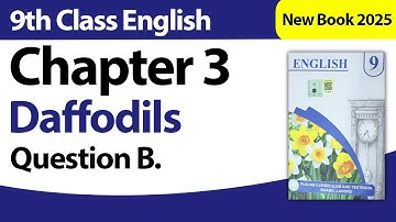 9th Class English Chapter 3 Daffodils | Question B |9th Class English New Book 2025