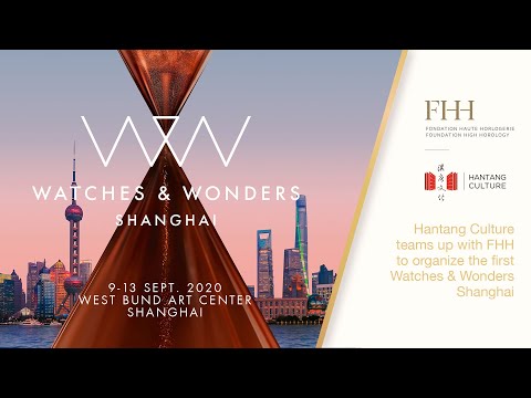 Hantang Culture teams up with FHH to organize the first Watches & Wonders Shanghai