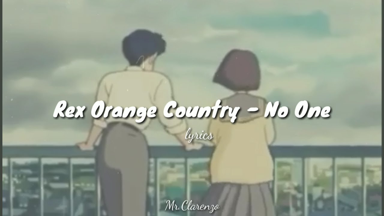 Rex Orange Country No One Lirik Lyrics Terjemahan Indonesia Youtube Rex Orange Country No One Lirik Lyrics Terjemahan Indonesia Youtube