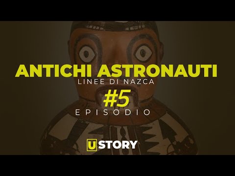 Antichi astronauti : Le linee di Nazca - Episodio 5