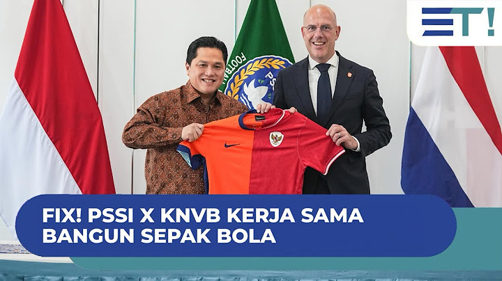 FIX! PSSI X KNVB KERJA SAMA BANGUN SEPAK BOLA