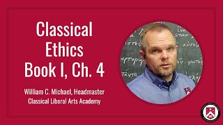 CLAA Classical Ethics - Book I, Ch. 4