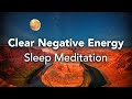 Sleep Talk Down, Guided Sleep Meditation, Clear Negative Energy