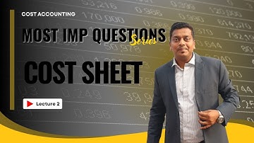 Cost Sheet | Cost Accounting | Lecture 2 | Full Lecture B.Com /BAF/BBI/BAF/CA/CMA by Ashish Sir