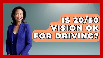 Is 20/50 Vision OK For Driving? - Optometry Knowledge Base
