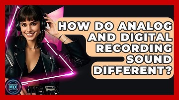 How Do Analog And Digital Recording Sound Different? - Electronic Mix Masters