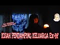 KISAH SERAM PENDAMPING KELUARGA Ex PART 1