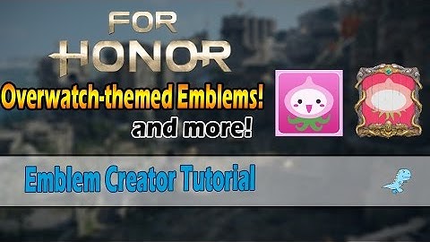 [For Honor] HOW TO MAKE OVERWATCH EMBLEMS AND MORE! | EMBLEM TUTORIAL | OVERWATCH AND STAR WARS!