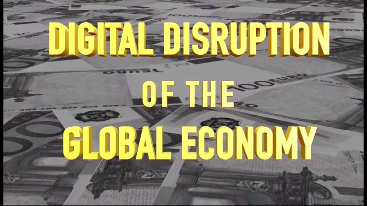 Digital Disruption Of The Global Economy - YouTube