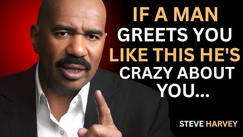 If He Greets You Like THIS, He’s Obsessed – Steve Harvey Tells the Truth!
