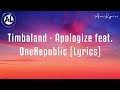Timbaland feat. OneRepublic - Apologize (Lyrics) Mp3 Song