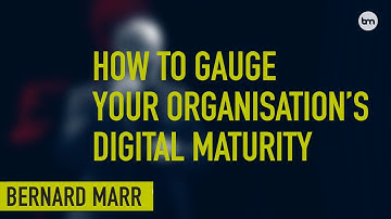 How To Measure Your Organisation’s Digital Maturity