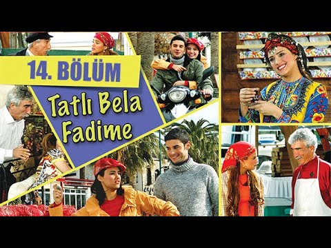 TATLI BELA FADİME 14. BÖLÜM