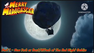 Merry Madagascar Part 1 - New York Or Bustattack Of The Red Night Goblin
