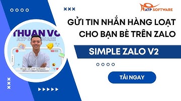 Hướng Dẫn Gửi Tin Nhắn Hàng Loạt Cho Bạn Bè Trên Zalo - Simple Zalo V2 | ATP Software