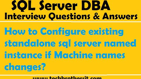 How to Configure existing standalone sql server named instance if Machine names changes