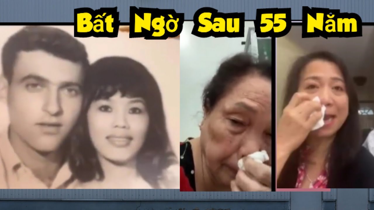 748 )  Điều kỳ diệu đã xảy ra . Tấm hình biết nói . Mẹ tìm được con sau 55 thất lạc .