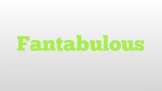 Fantabulous meaning and pronunciation