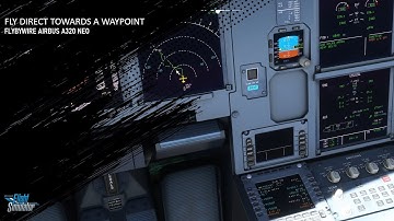 How to Fly Directly Towards a Waypoint - Flybywire Airbus A320 Neo - Microsoft Flight Simulator 2020