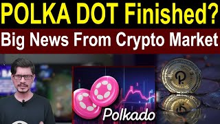 Polkadot Finished? Big News From Crypto Market L Crypto Baba