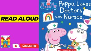 Peppa Loves Doctors And Nurses By Lauren Holowaty Kids Book Read Aloud