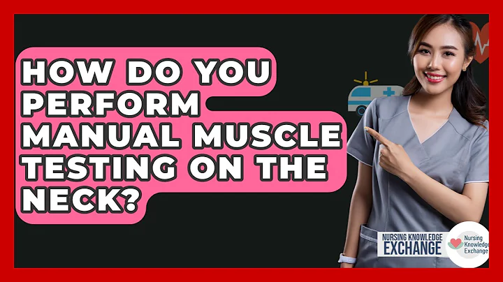How Do You Perform Manual Muscle Testing On The Neck? - Nursing Knowledge Exchange