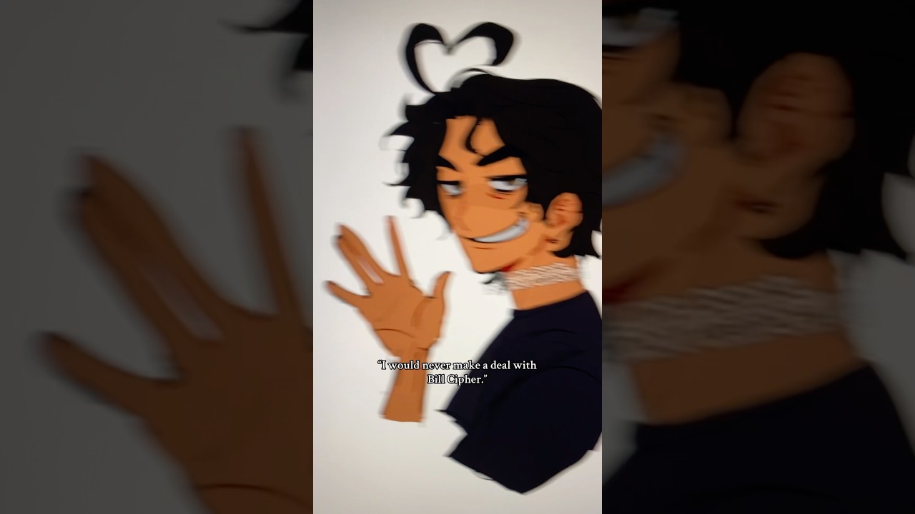 I would never make a deal with BILL CIPHER.. 